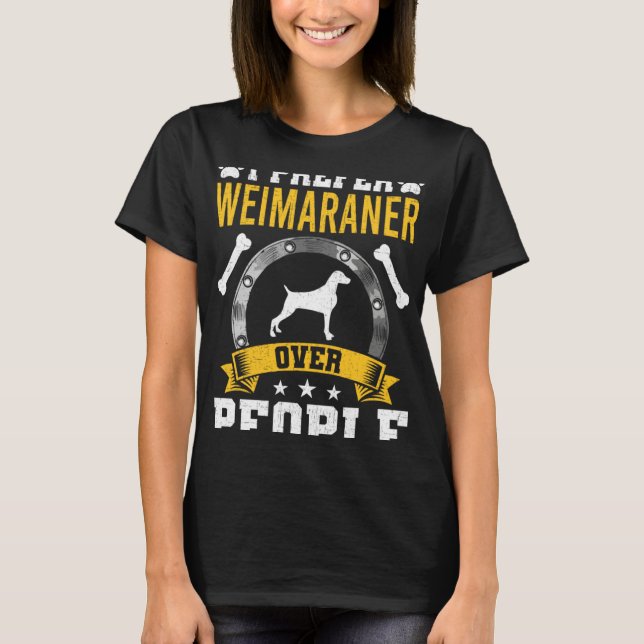 Camiseta I Prefer Weimaraner Over People Dog (Anverso)