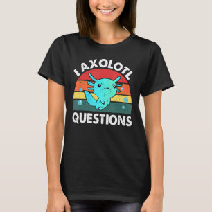 Camiseta I Preguntas Axolotl Cute Axolotl 13