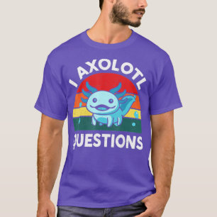 Camiseta I Preguntas Axolotl Cute Axolotl 2