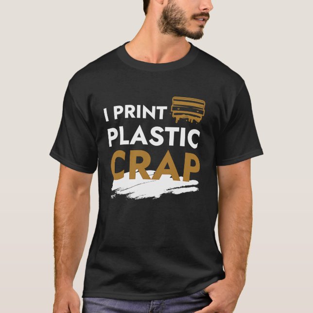 Camiseta I Print Plastic Crap I 3d Print Pla Filament Fdm 3 (Anverso)