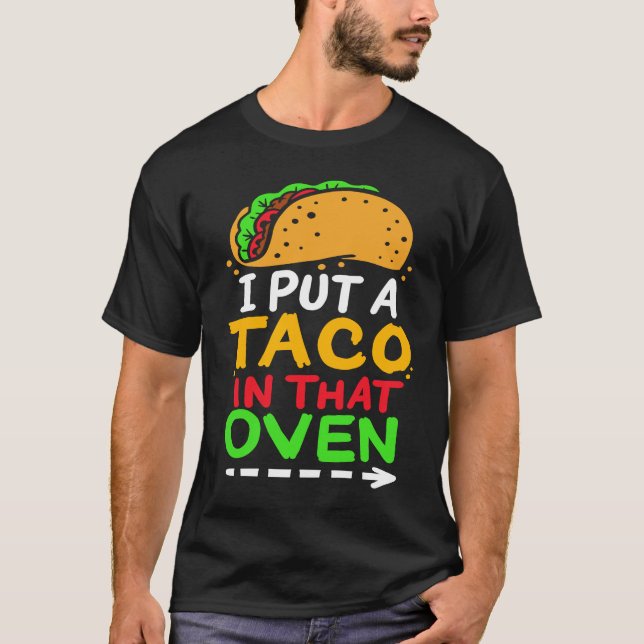Camiseta I Put A Taco In That Oven Proud Mexican Expecting  (Anverso)