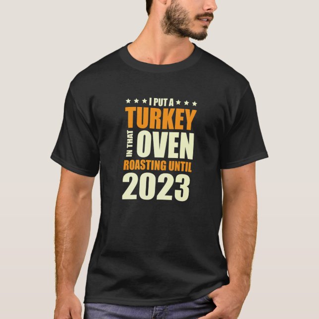 Camiseta I Put A Turkey In That Oven Pregnancy Thanksgiving (Anverso)