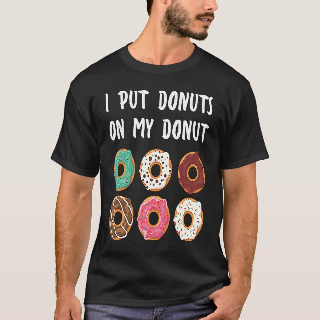 Camiseta I Put Donuts on my Donut Doughnut (Anverso)