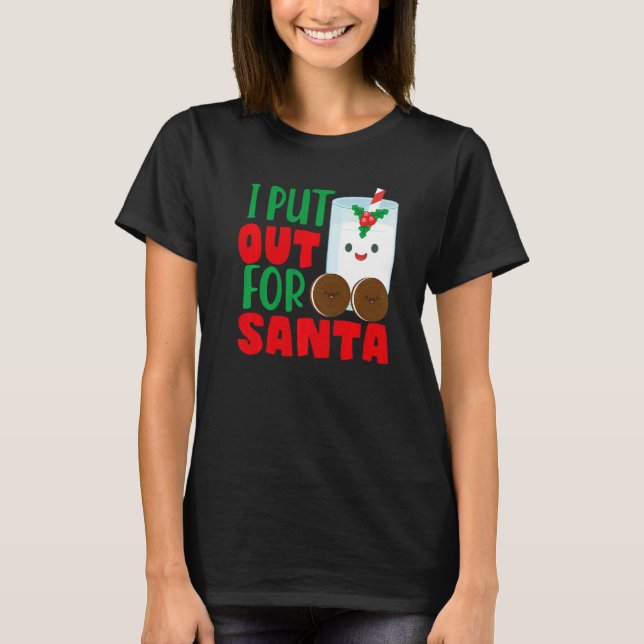 Camiseta I Put Out For Santa Claus Cookie Milk Christmas    (Anverso)