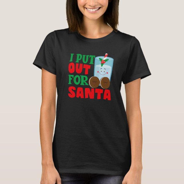 Camiseta I Put Out For Santa Claus Cookie Milk Christmas    (Anverso)