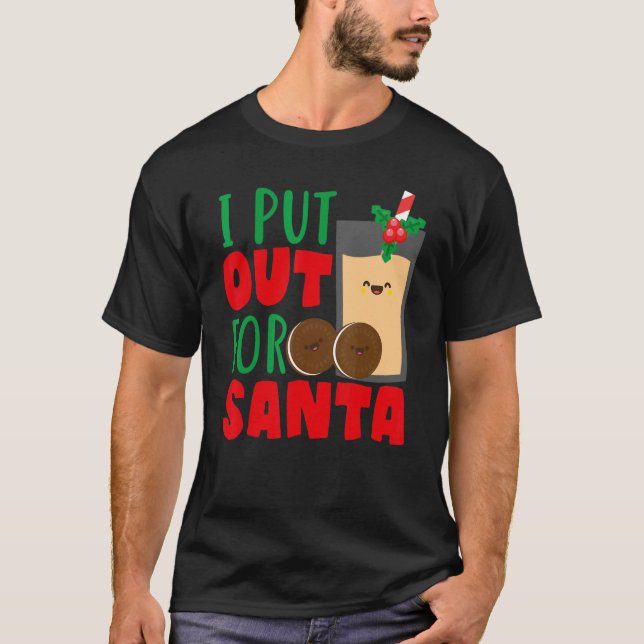 Camiseta I Put Out For Santa Claus Cookie Milk Christmas    (Anverso)