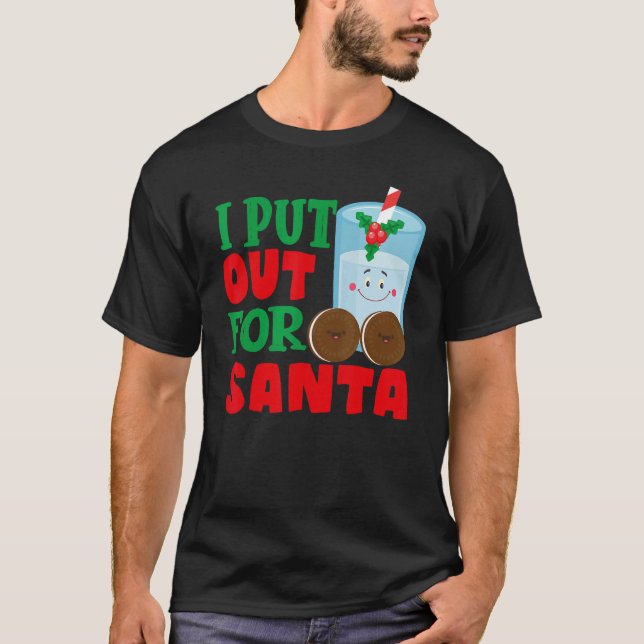Camiseta I Put Out For Santa Claus Cookie Milk Christmas    (Anverso)