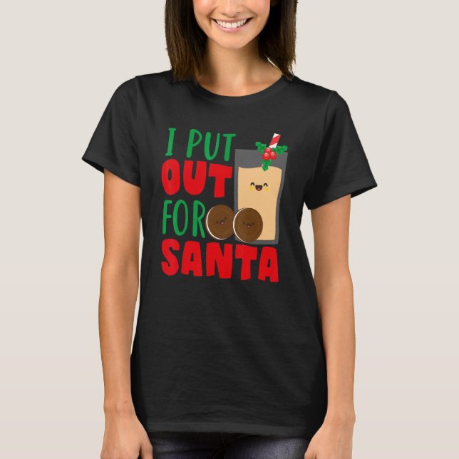 Camiseta I Put Out For Santa Claus Cookie Milk Christmas    (Anverso)