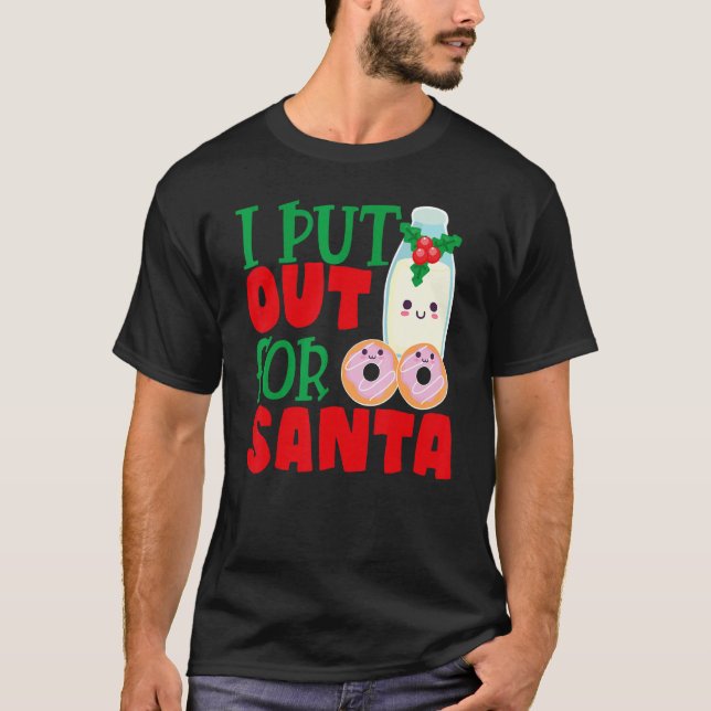 Camiseta I Put Out For Santa Claus Cookie Milk Christmas    (Anverso)