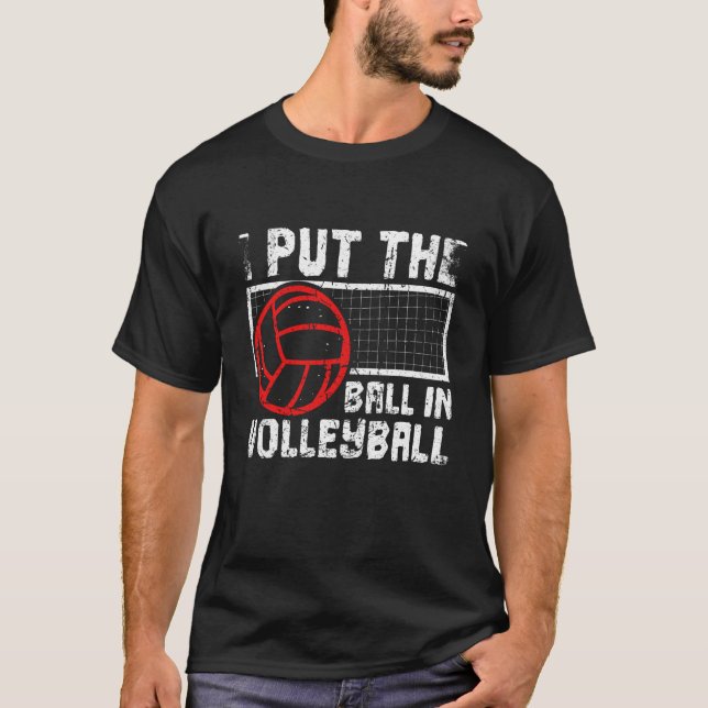 Camiseta I Put The Ball In Volleyball Beach Volleyball (Anverso)