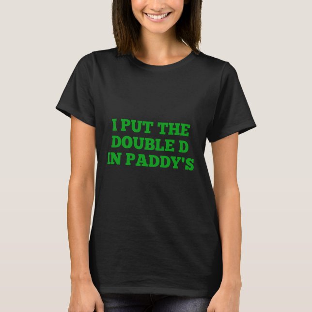Camiseta I Put The Double D In Paddy's Funny Irish Patricks (Anverso)