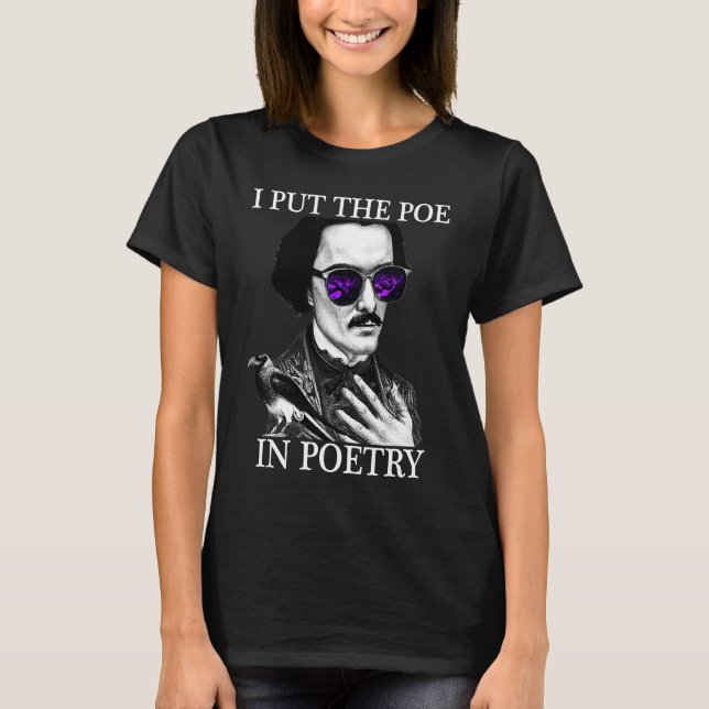 Camiseta I Put the POE in POETRY Edgar Allen Poe Poetry (Anverso)