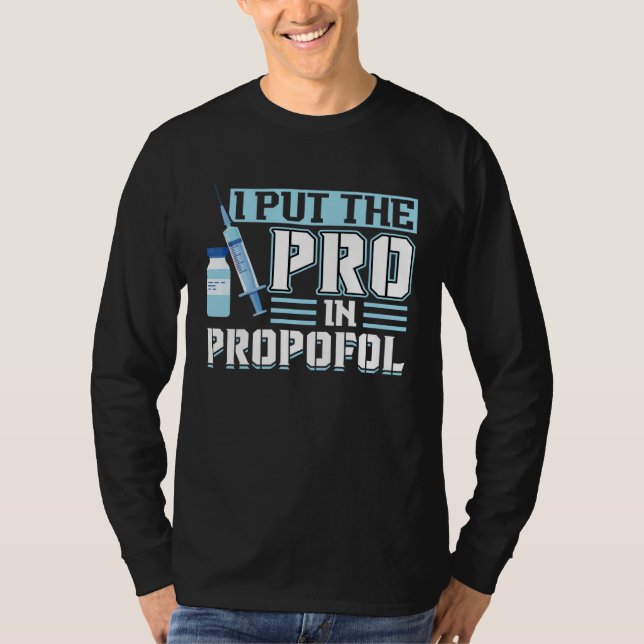 Camiseta I Put The Pro In Propofol Anesthesiologist (Anverso)