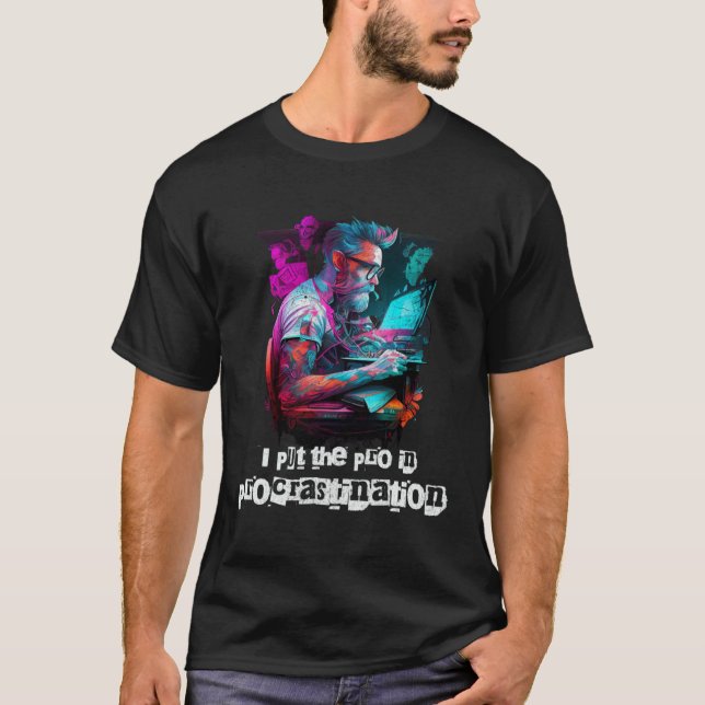 Camiseta I put the procrastination  Sarcastic Student Colle (Anverso)