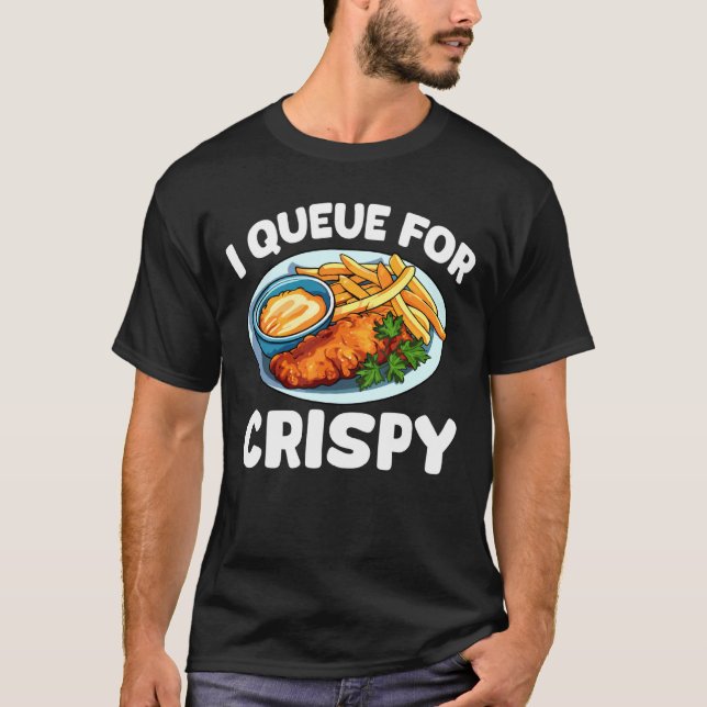 Camiseta I Queue for Crispy Fish Fry Fried Fish (Anverso)