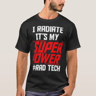 Camiseta I Radiate Its My Super Power Rad Tech Radiology Te