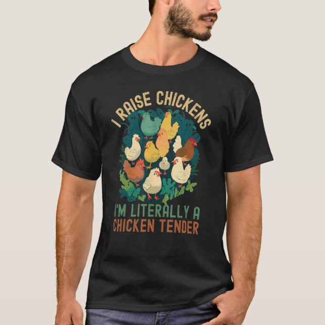 Camiseta I Raise Chickens I m Literally A Chicken Tender (Anverso)