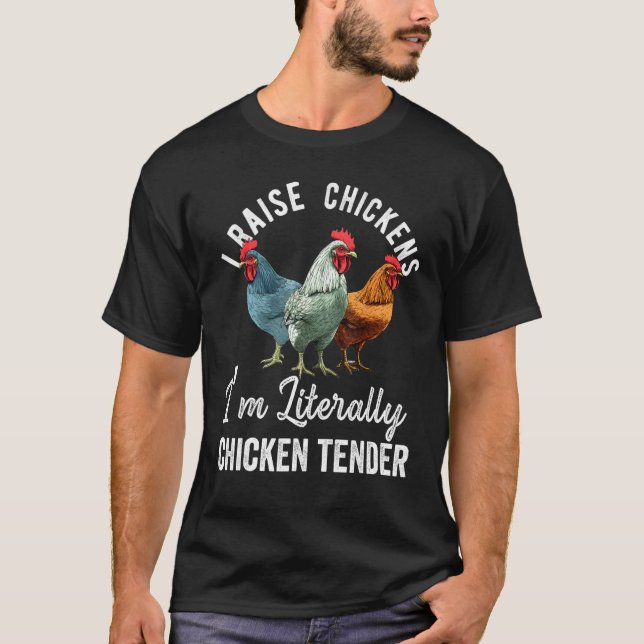 Camiseta I Raise Chickens I m Literally a Chicken Tender  2 (Anverso)