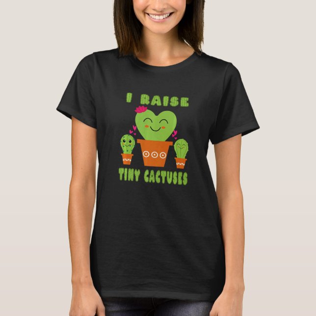 Camiseta I Raise Tiny Cactuses Cute Mom Teacher Cactus (Anverso)