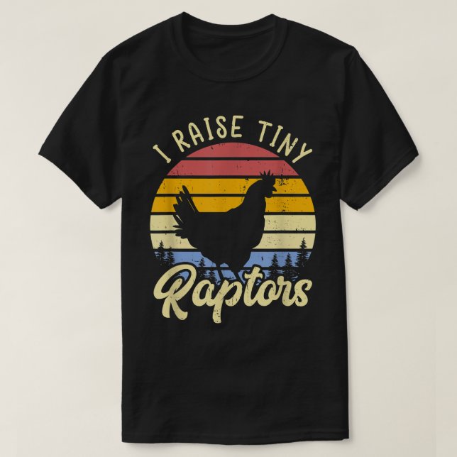 Camiseta I Raise Tiny Raptors Chicken Mom  (Diseño del anverso)
