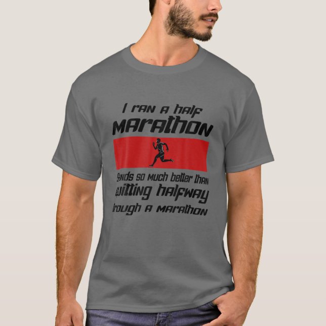 Camiseta I Ran A Half Marathon Is Better Quitting Halfway F (Anverso)
