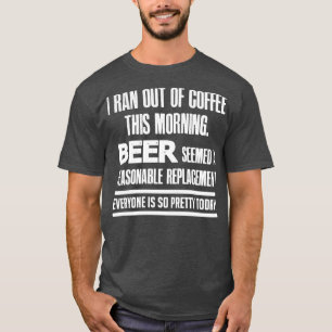 Camiseta I Ran out of Coffee T