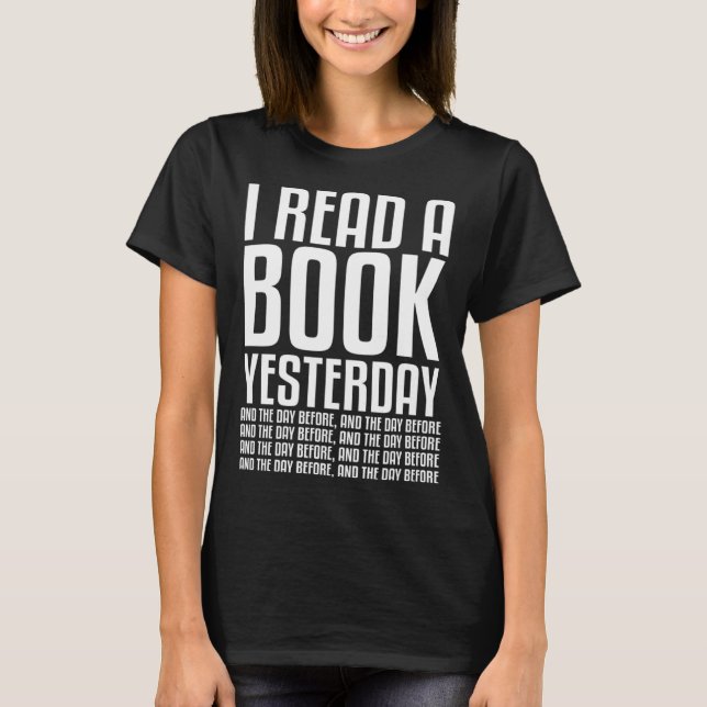 Camiseta I Read A Book Yesterday And The Day Before Book (Anverso)