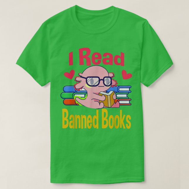 Camiseta I Read Banned Book Lover Reader Nerd Funny Aolotl  (Diseño del anverso)