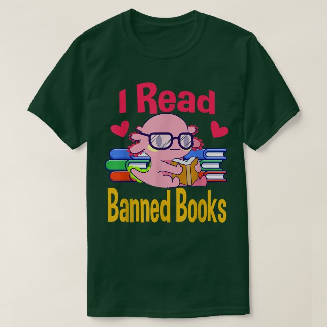 Camiseta I Read Banned Book Lover Reader Nerd Funny Aolotl  (Diseño del anverso)