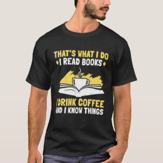 Camiseta I Read Books I Drink Coffee And I Know Things 8
