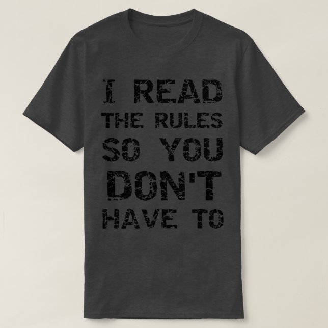 Camiseta I read the rules so you dont have to  (Diseño del anverso)