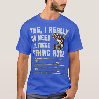 Camiseta I Really Do Need All These Fishing Rods
