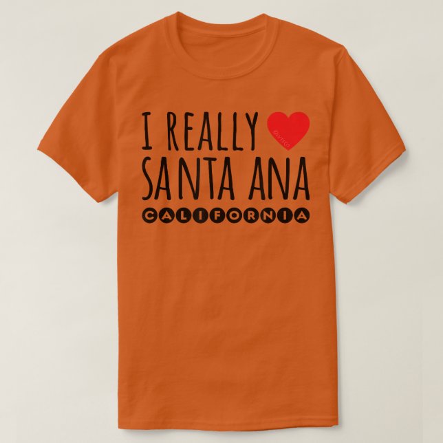 CAMISETA I REALLY LOVE (HEART) SANTA ANA CALIFORNIA  (Diseño del anverso)
