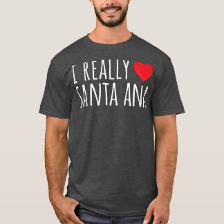 Camiseta I REALLY LOVE (HEART) SANTA ANA Cute Funny