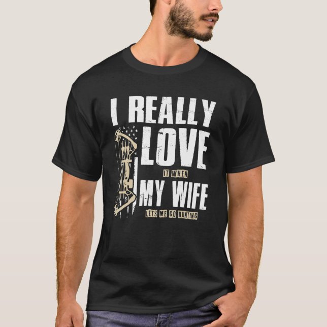 Camiseta I Really Love It When My Wife Lets Me Go Hunting F (Anverso)