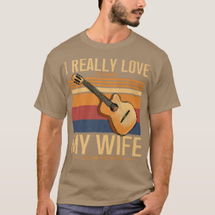Camiseta I Really Love My Wife Acoustic Guitar Guitarist Mu