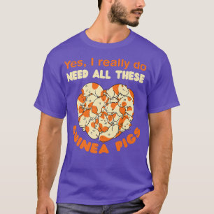 Camiseta I Really Need All These Guinea Pigs Pet Guinea Pig