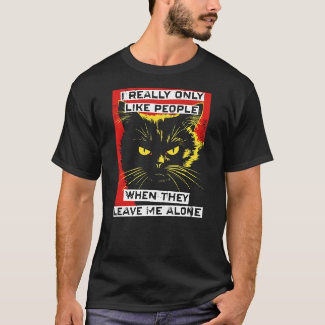 Camiseta I Really Only Like People When They Leave Me Alone (Anverso)