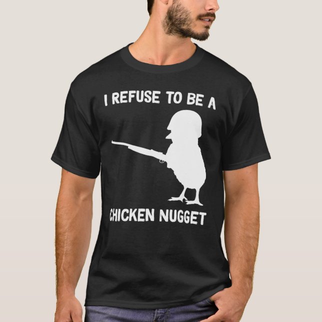 Camiseta I Refuse to be a Chicken Nugget (Anverso)