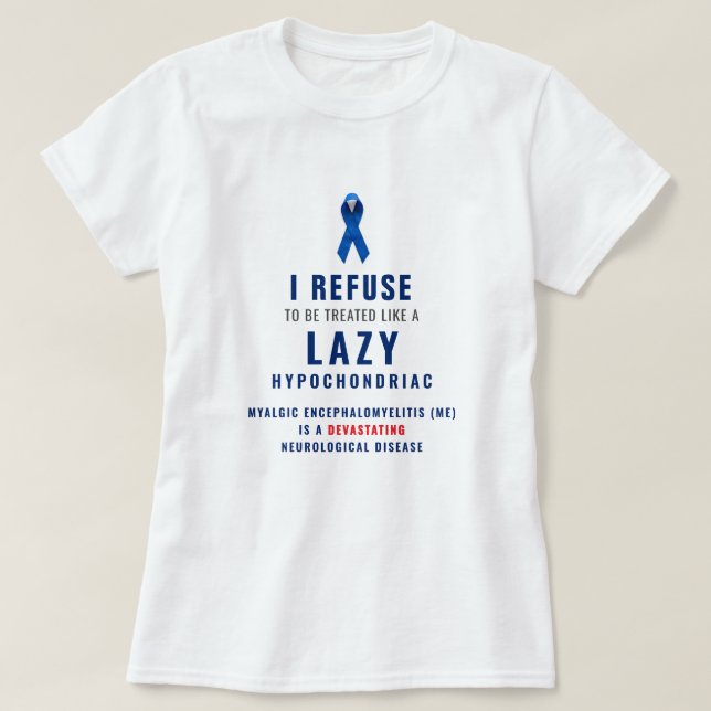 Camiseta "I refuse to be treated like a lazy hypochondriac" (Diseño del anverso)