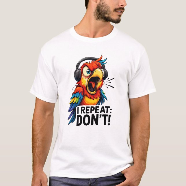 Camiseta I Repeat Don’t Funny Parrot (Anverso)