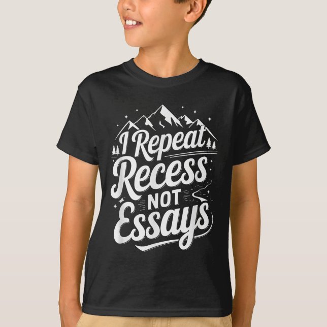 Camiseta I Repeat Recess Not Essays _1  (Anverso)