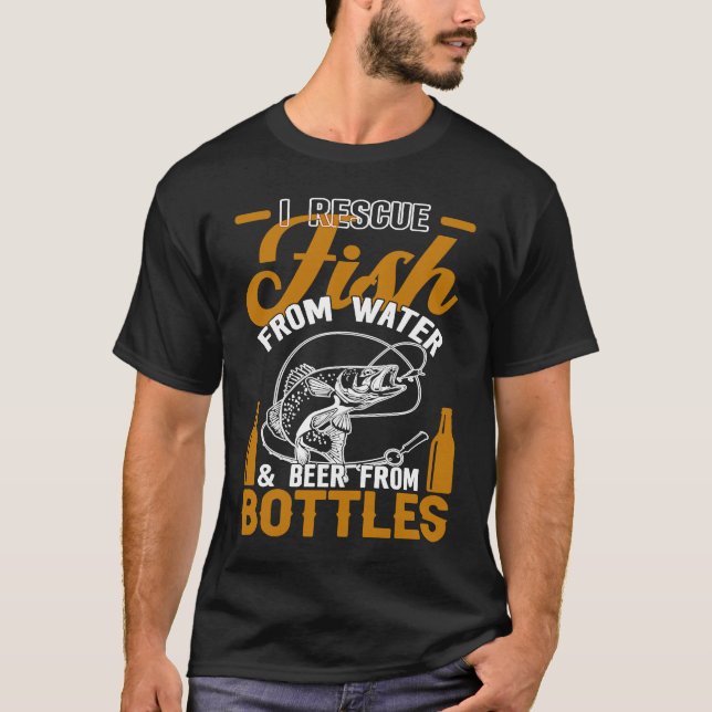 Camiseta I Rescue Fish From Water & Beer From Bottles Funny (Anverso)
