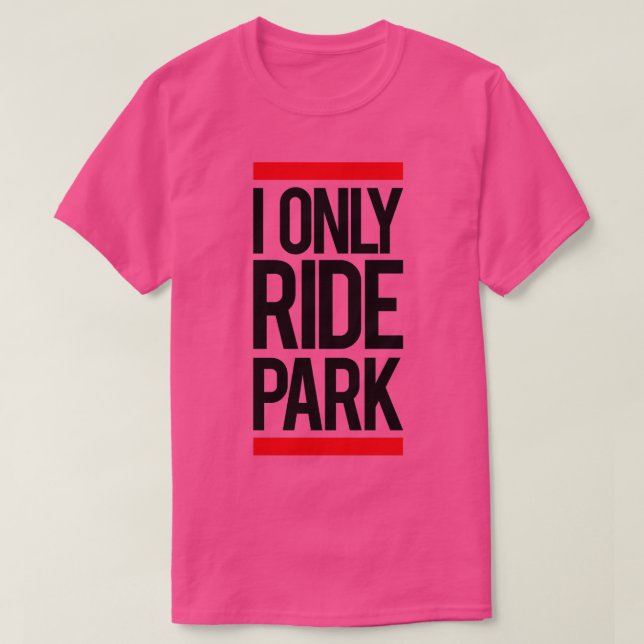 Camiseta I ride only park Long  (Diseño del anverso)