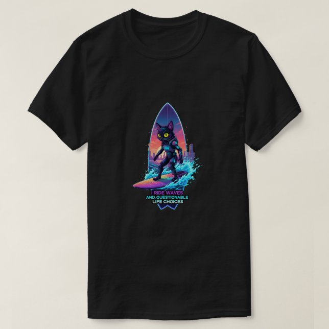 Camiseta I ride waves and questionable life choices (Diseño del anverso)