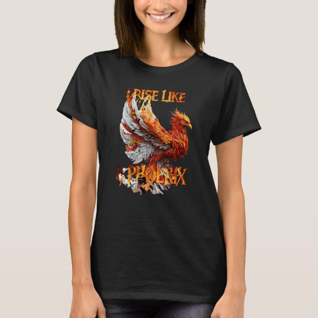 Camiseta I Rise Like a Phoenix From Ashes Resurrection Rebi (Anverso)