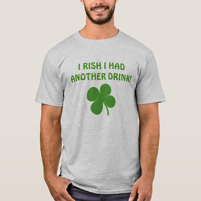 CAMISETA ¡I RISH TENÍA OTRA BEBIDA! (Anverso)