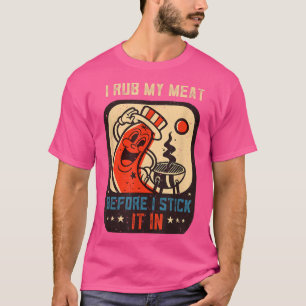 Camiseta I Rub My Meat Before I Sitck It In Cooking Grill