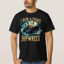 Camiseta I Run a Tight Shipwreck Funny
