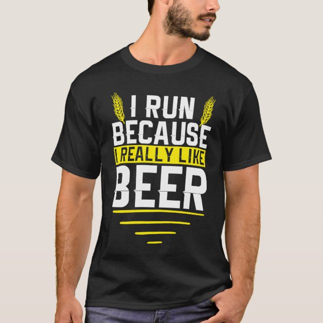 Camiseta I Run Because I Really Like Beer Funny Drinkers Qu (Anverso)
